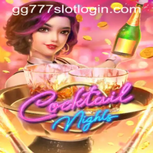CocktailNights: Exploring the Thrills of the gg777 Slot Login Experience