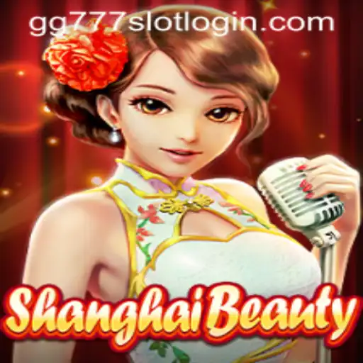 Discover Shanghai Beauty and GG777 Slot Login