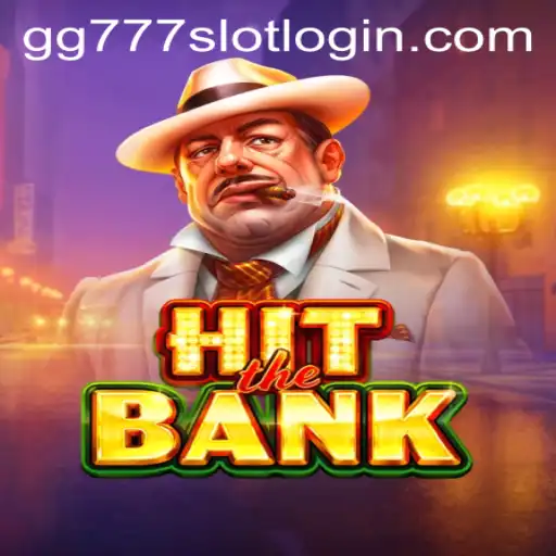 HitTheBank: A Thrilling Adventure in the World of gg777 Slot Login